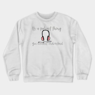 Podcast Thing Crewneck Sweatshirt